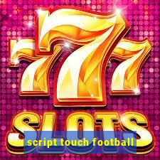 script touch football